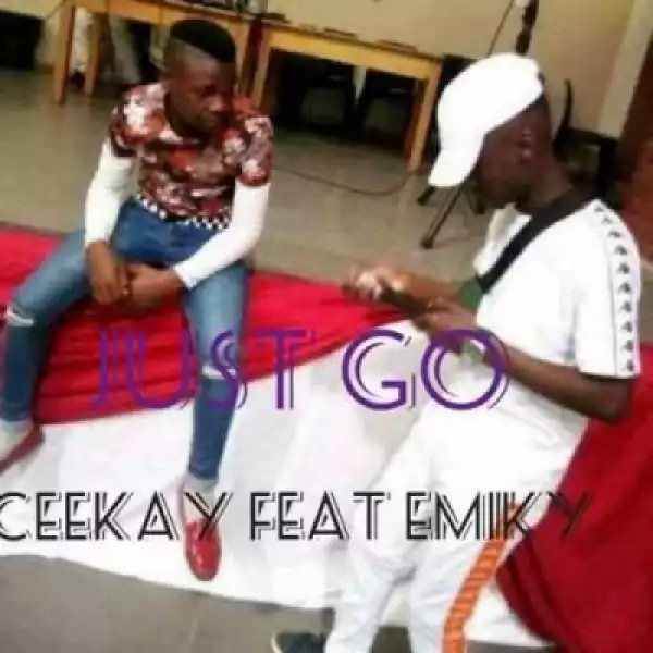 Ceekay - Just Go Ft. Emiky